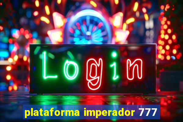 plataforma imperador 777